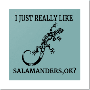 I Just Really Like Salamanders, OK? Amphibian Lizard Fan Posters and Art